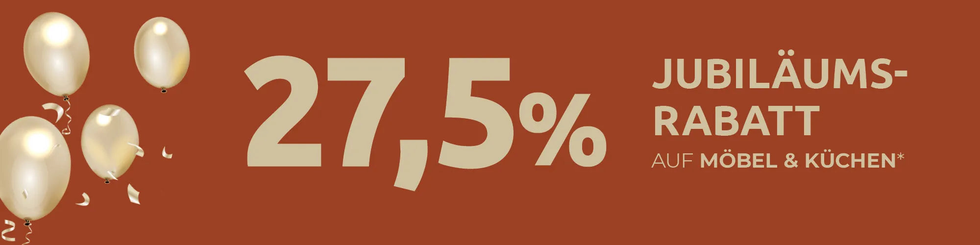 27,5% Jubiläumsrabatt auf Möbel und Küchen